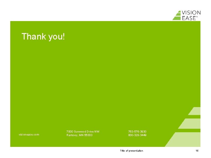 Thank you! visionease. com 7000 Sunwood Drive NW Ramsey, MN 55303 763 -576 -3930