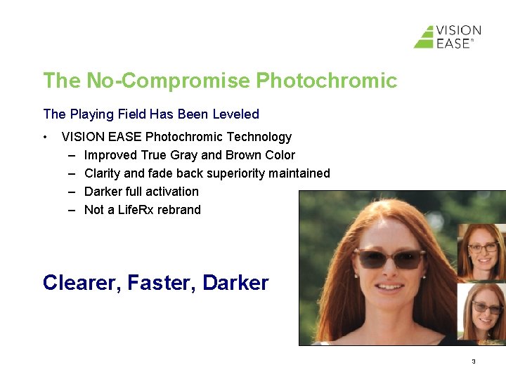 The No-Compromise Photochromic The Playing Field Has Been Leveled • VISION EASE Photochromic Technology