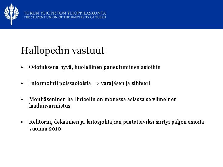 Hallopedin vastuut • Odotuksena hyvä, huolellinen paneutuminen asioihin • Informointi poissaoloista => varajäsen ja