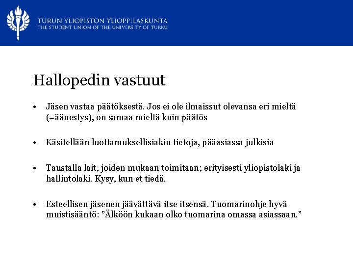 Hallopedin vastuut • Jäsen vastaa päätöksestä. Jos ei ole ilmaissut olevansa eri mieltä (=äänestys),