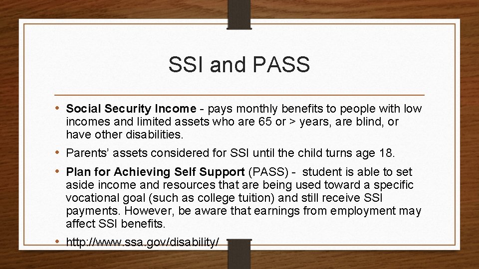 SSI and PASS • Social Security Income - pays monthly benefits to people with