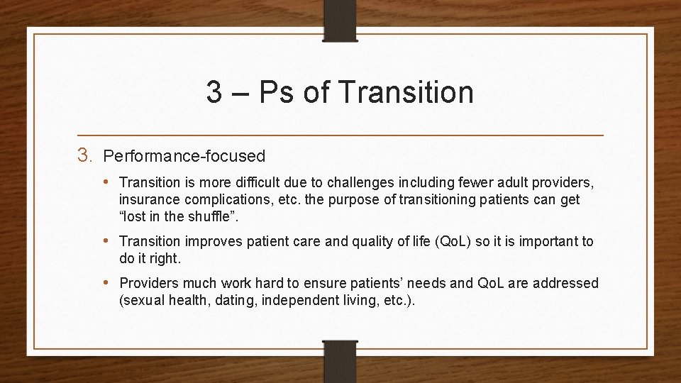 3 – Ps of Transition 3. Performance-focused • Transition is more difficult due to