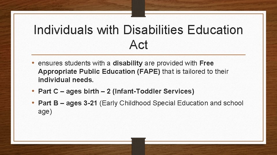 Individuals with Disabilities Education Act • ensures students with a disability are provided with