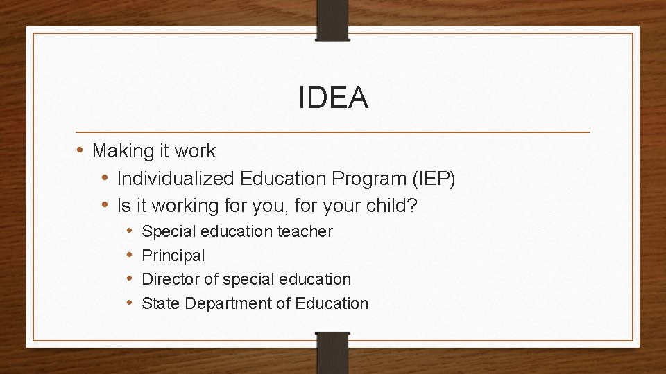 IDEA • Making it work • Individualized Education Program (IEP) • Is it working
