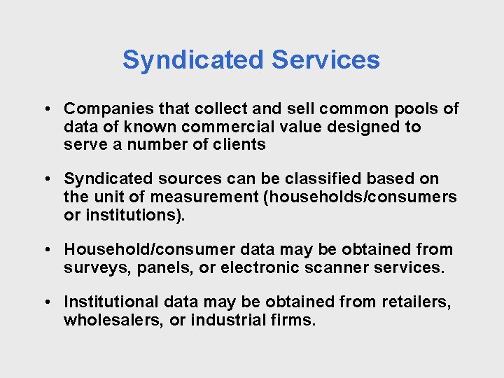 Syndicated Services • Companies that collect and sell common pools of data of known