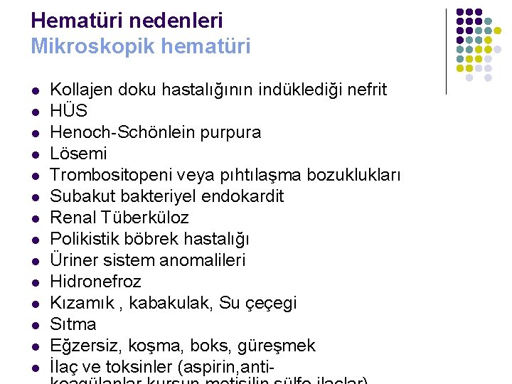 Hematüri nedenleri Mikroskopik hematüri l l l l Kollajen doku hastalığının indüklediği nefrit HÜS