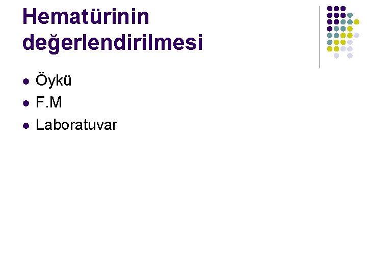 Hematürinin değerlendirilmesi l l l Öykü F. M Laboratuvar 