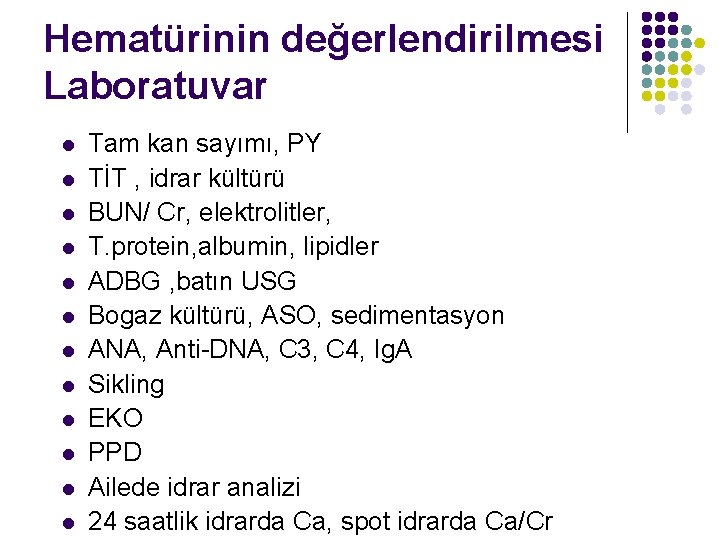 Hematürinin değerlendirilmesi Laboratuvar l l l Tam kan sayımı, PY TİT , idrar kültürü