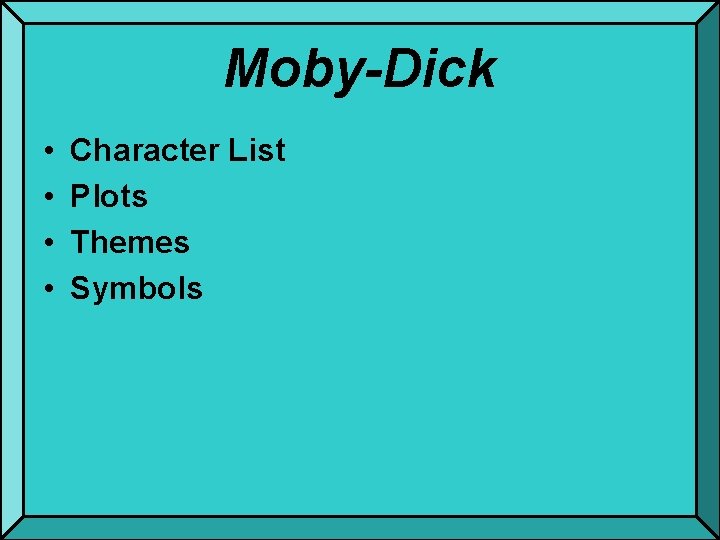 Moby-Dick • • Character List Plots Themes Symbols 