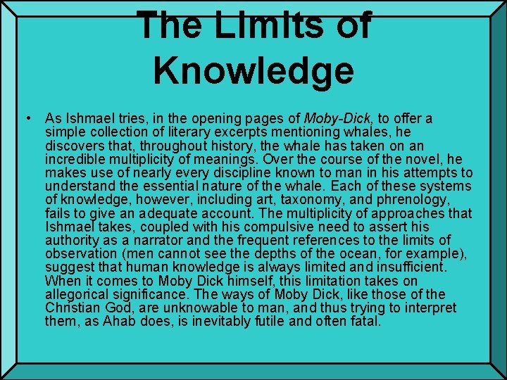 The Limits of Knowledge • As Ishmael tries, in the opening pages of Moby-Dick,