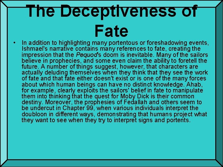 The Deceptiveness of Fate • In addition to highlighting many portentous or foreshadowing events,