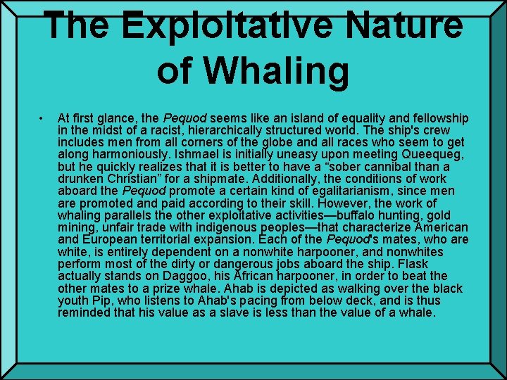 The Exploitative Nature of Whaling • At first glance, the Pequod seems like an