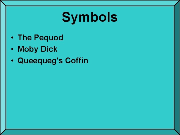 Symbols • The Pequod • Moby Dick • Queequeg's Coffin 