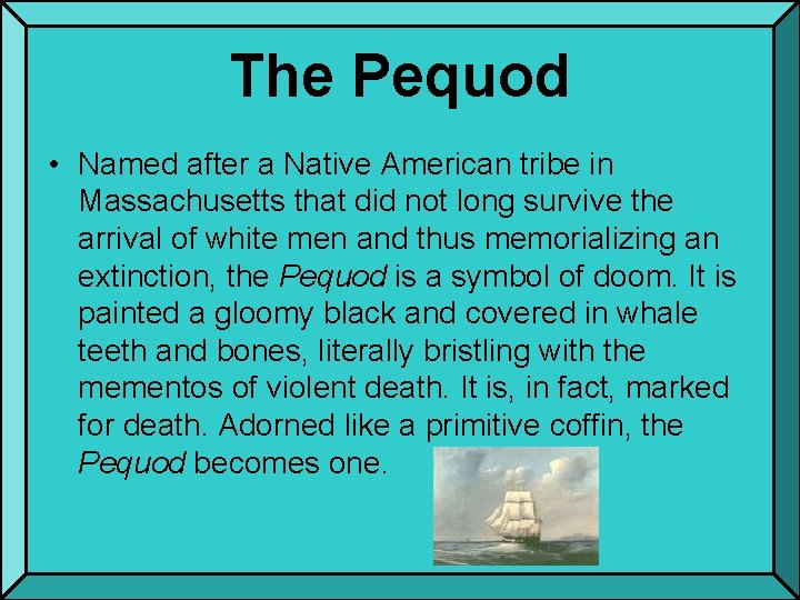 The Pequod • Named after a Native American tribe in Massachusetts that did not