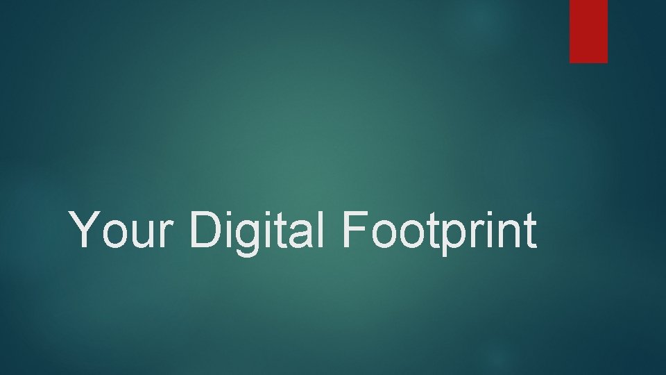 Your Digital Footprint 