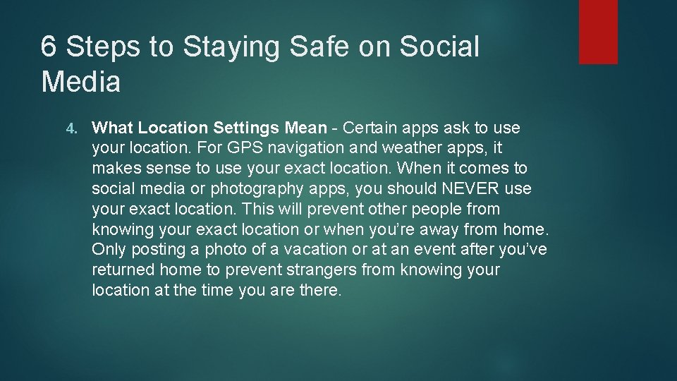 6 Steps to Staying Safe on Social Media 4. What Location Settings Mean -