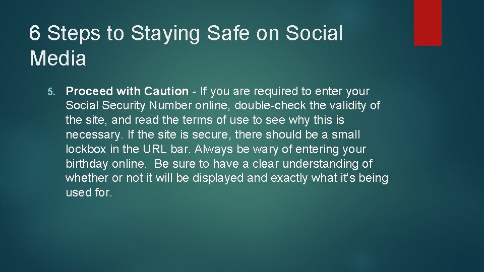 6 Steps to Staying Safe on Social Media 5. Proceed with Caution - If