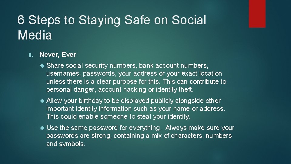 6 Steps to Staying Safe on Social Media 6. Never, Ever Share social security