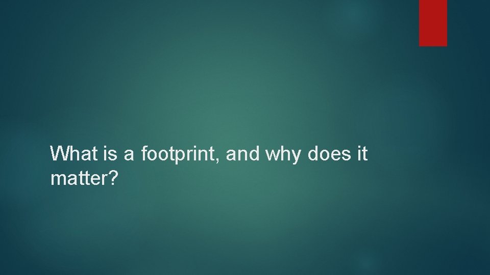 What is a footprint, and why does it matter? 