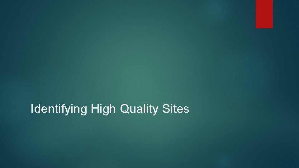 Identifying High Quality Sites 