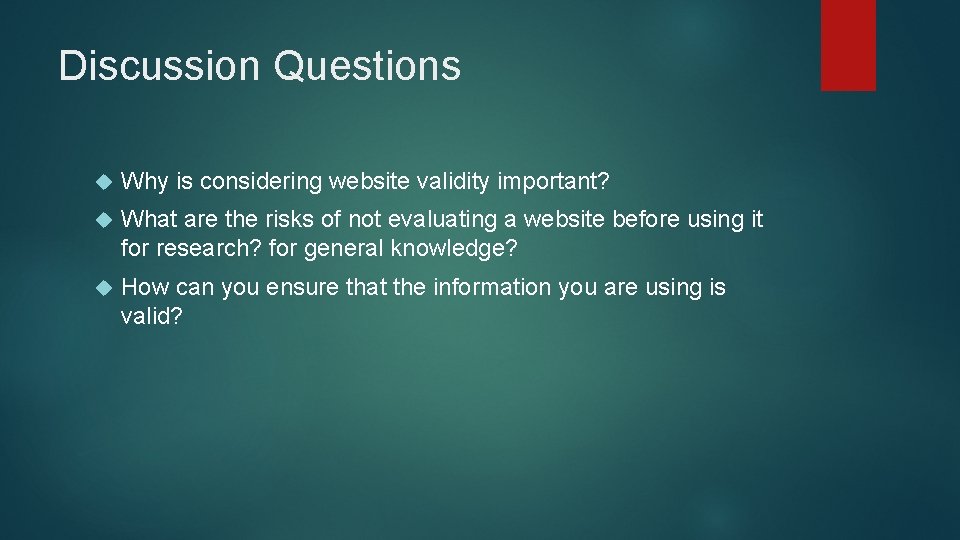 Discussion Questions Why is considering website validity important? What are the risks of not