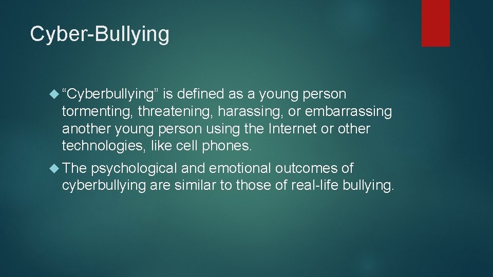 Cyber-Bullying “Cyberbullying” is defined as a young person tormenting, threatening, harassing, or embarrassing another