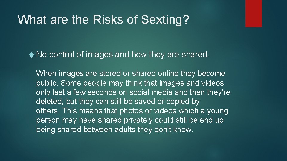 What are the Risks of Sexting? No control of images and how they are