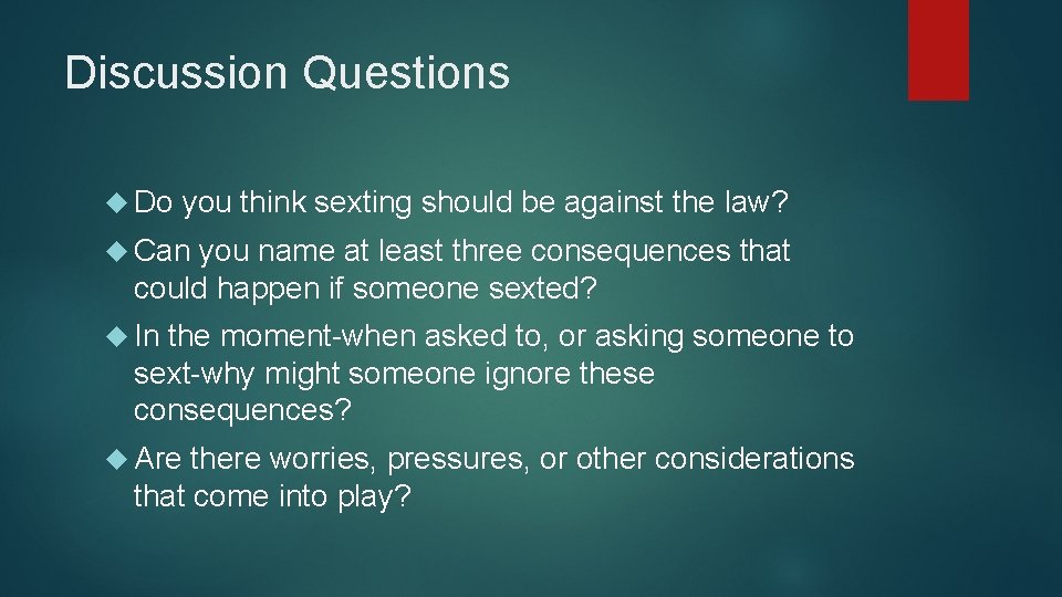 Discussion Questions Do you think sexting should be against the law? Can you name