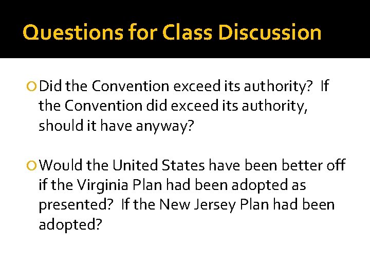 Questions for Class Discussion Did the Convention exceed its authority? the Convention did exceed