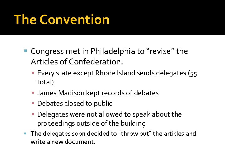 The Convention Congress met in Philadelphia to “revise” the Articles of Confederation. ▪ Every