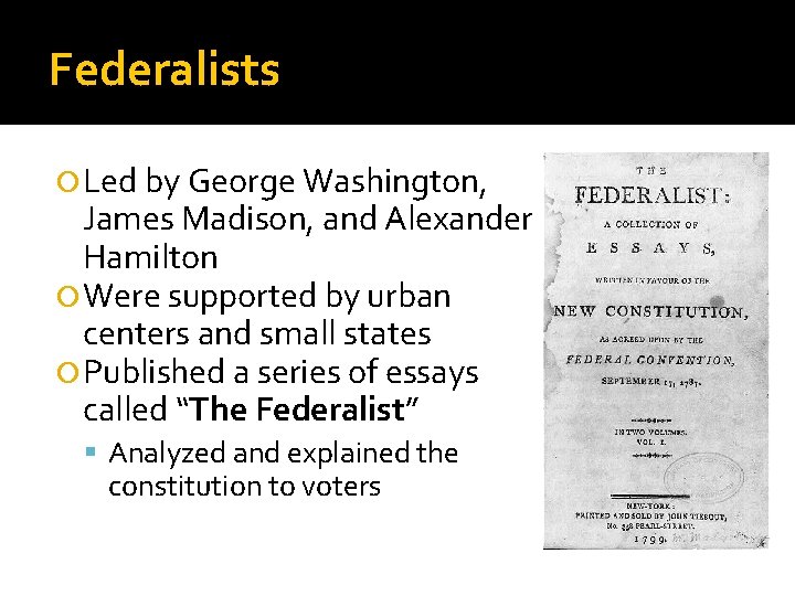 Federalists Led by George Washington, James Madison, and Alexander Hamilton Were supported by urban