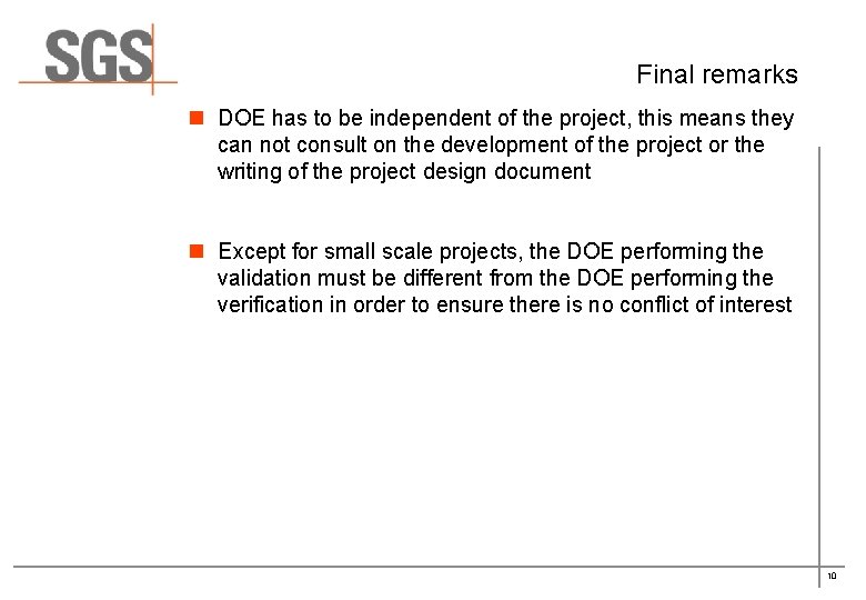 Final remarks n DOE has to be independent of the project, this means they Final remarks n DOE has to be independent of the project, this means they