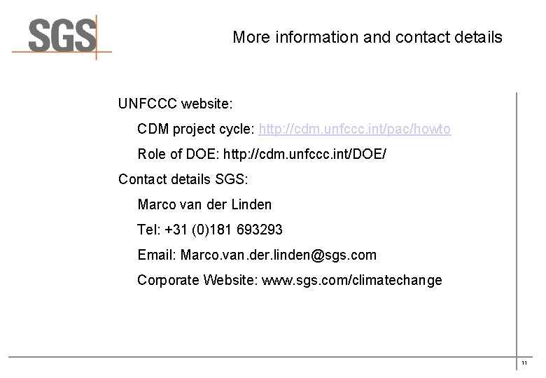 More information and contact details UNFCCC website: CDM project cycle: http: //cdm. unfccc. int/pac/howto More information and contact details UNFCCC website: CDM project cycle: http: //cdm. unfccc. int/pac/howto