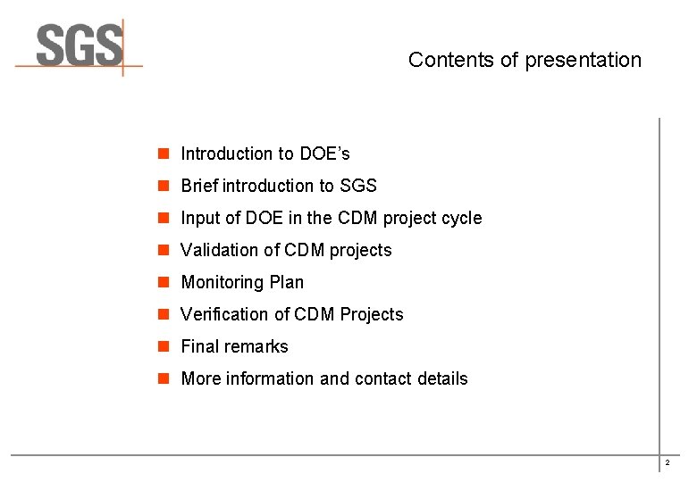 Contents of presentation n Introduction to DOE’s n Brief introduction to SGS n Input Contents of presentation n Introduction to DOE’s n Brief introduction to SGS n Input
