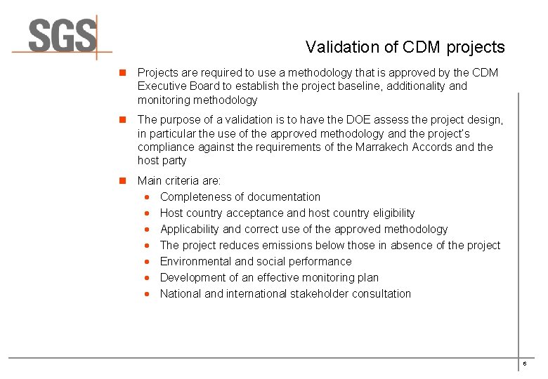 Validation of CDM projects n Projects are required to use a methodology that is Validation of CDM projects n Projects are required to use a methodology that is