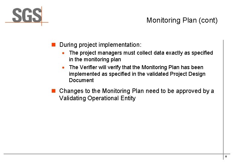 Monitoring Plan (cont) n During project implementation: · The project managers must collect data Monitoring Plan (cont) n During project implementation: · The project managers must collect data
