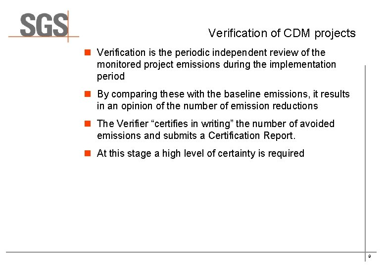 Verification of CDM projects n Verification is the periodic independent review of the monitored Verification of CDM projects n Verification is the periodic independent review of the monitored