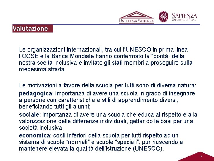 Valutazione Le organizzazioni internazionali, tra cui l’UNESCO in prima linea, l’OCSE e la Banca