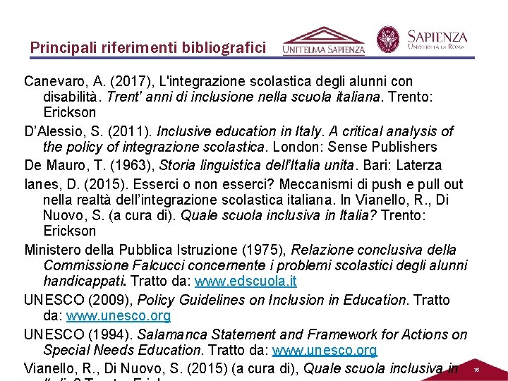 Principali riferimenti bibliografici Canevaro, A. (2017), L'integrazione scolastica degli alunni con disabilità. Trent' anni