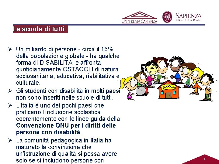 La scuola di tutti Ø Un miliardo di persone - circa il 15% della