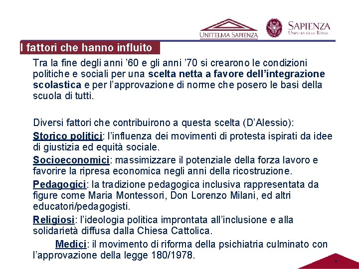 I fattori che hanno influito Tra la fine degli anni ’ 60 e gli