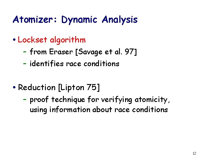 Atomizer: Dynamic Analysis Lockset algorithm – from Eraser [Savage et al. 97] – identifies