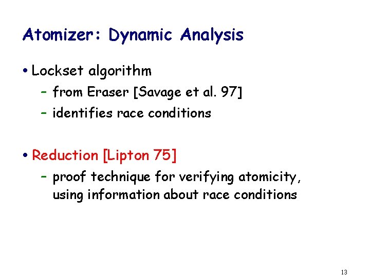 Atomizer: Dynamic Analysis Lockset algorithm – from Eraser [Savage et al. 97] – identifies