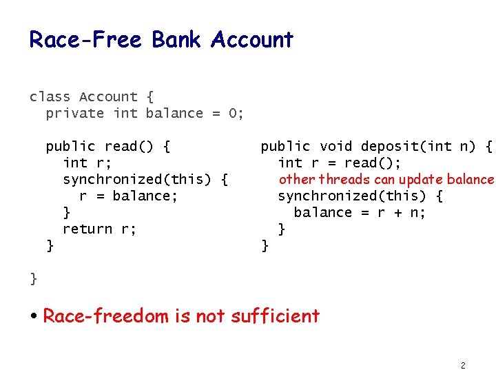 Race-Free Bank Account class Account { private int balance = 0; public read() {