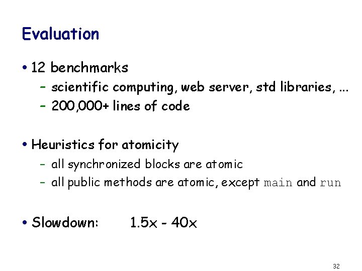 Evaluation 12 benchmarks – scientific computing, web server, std libraries, . . . –