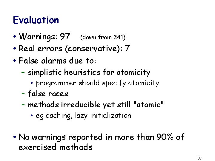 Evaluation Warnings: 97 (down from 341) Real errors (conservative): 7 False alarms due to: