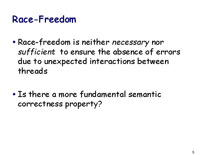 Race-Freedom Race-freedom is neither necessary nor sufficient to ensure the absence of errors due