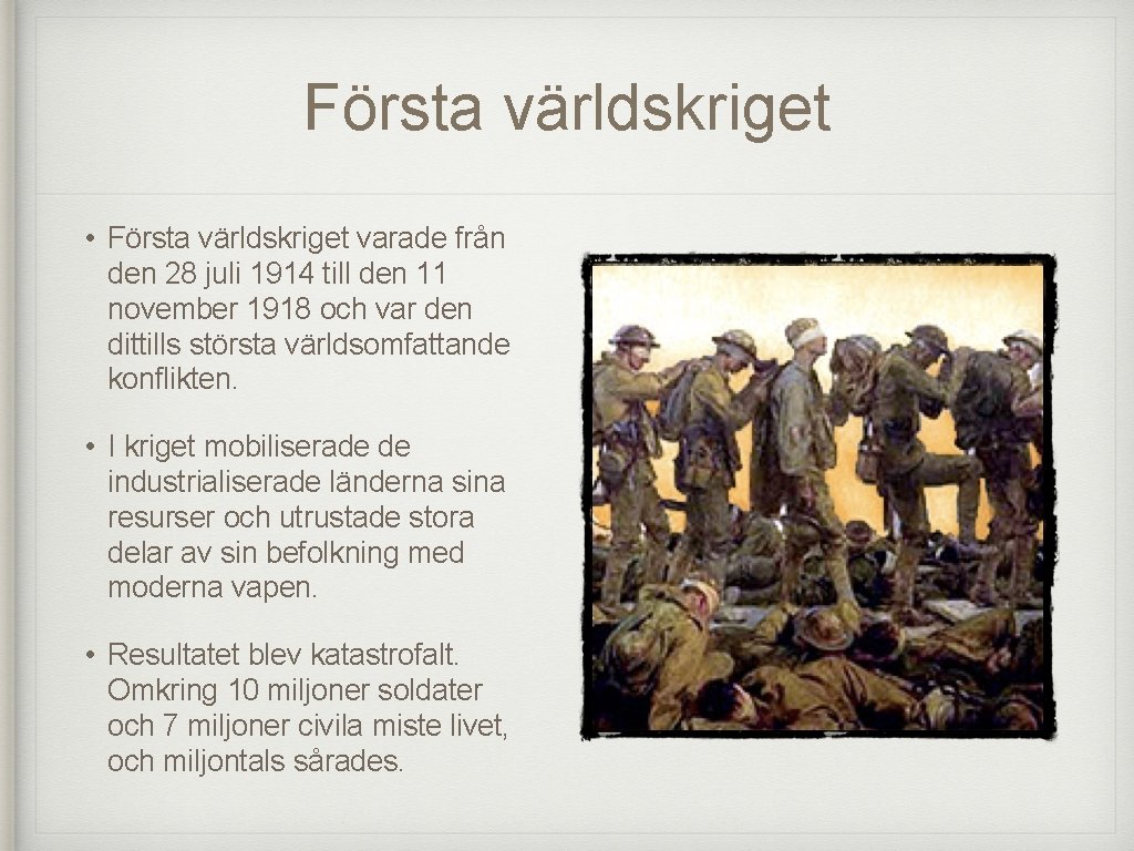 Första världskriget • Första världskriget varade från den 28 juli 1914 till den 11