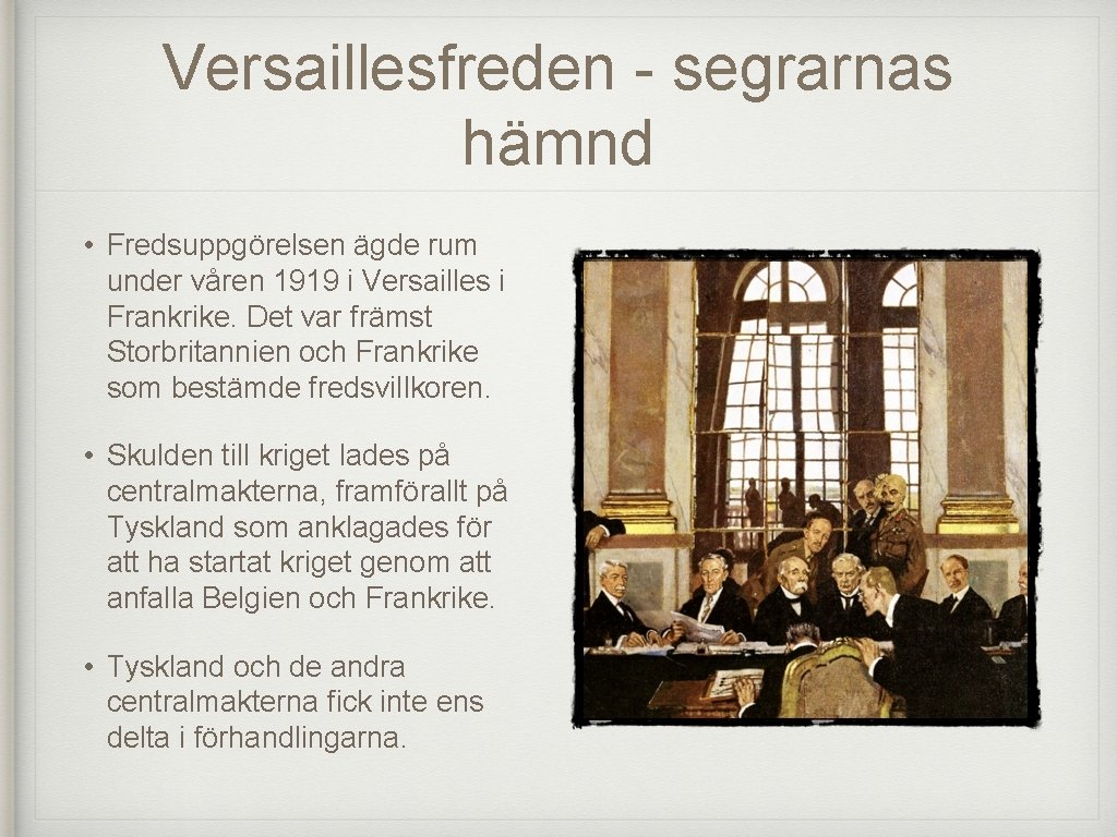 Versaillesfreden - segrarnas hämnd • Fredsuppgörelsen ägde rum under våren 1919 i Versailles i