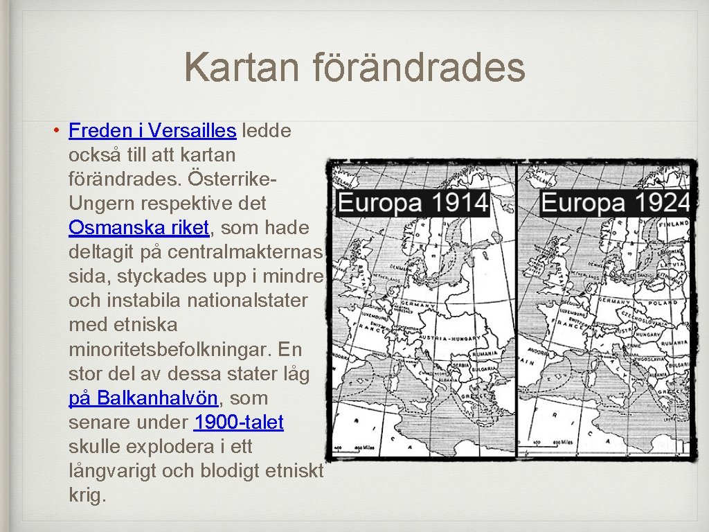 Kartan förändrades • Freden i Versailles ledde också till att kartan förändrades. Österrike. Ungern